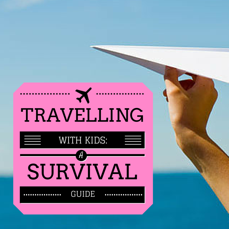 Travelling With Kids: A Survival Guide