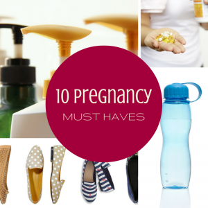 pregnancy must haves